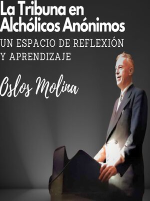 cover image of La tribuna en Alcohólicos Anónimos, un espacio de reflexión y aprendizaje